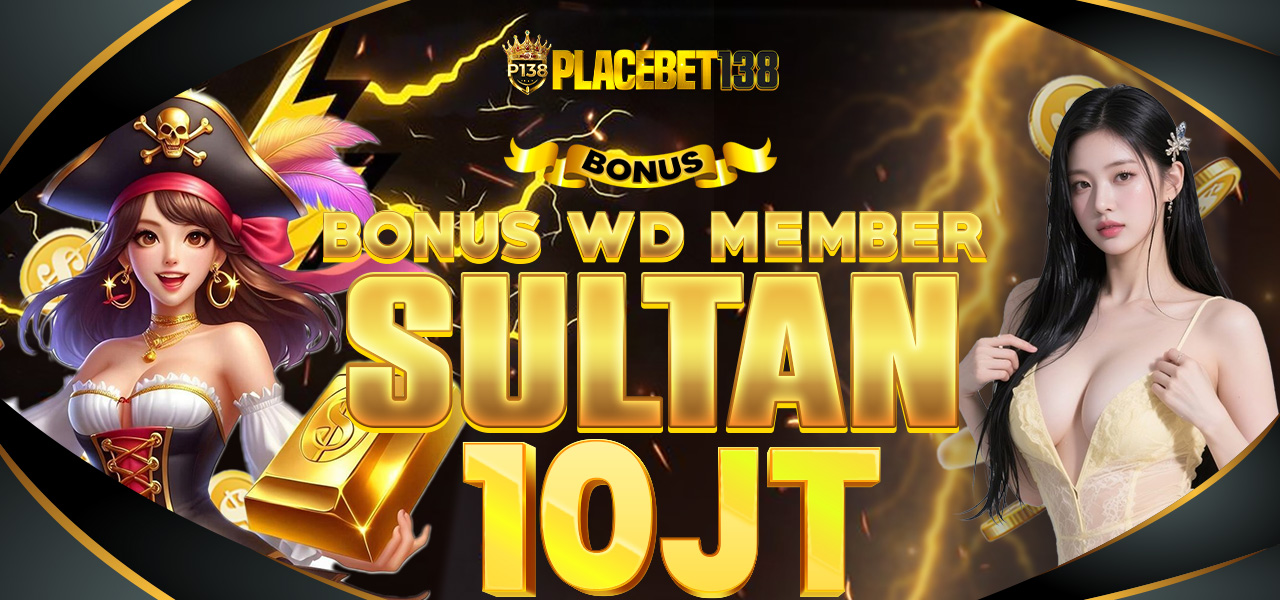 Promo Bonus Member Sultan Placebet138